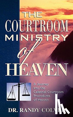 Colver, Randy - The Courtroom Ministry of Heaven