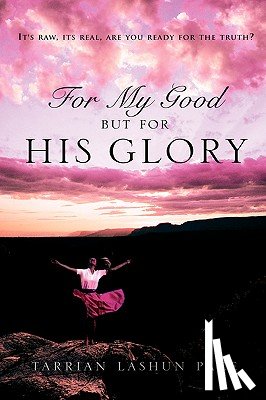Pace, Tarrian Lashun - For My Good, But For His Glory