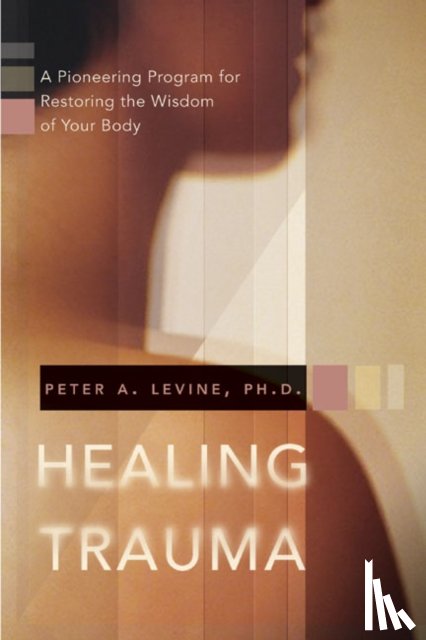Levine, Peter A. - Healing Trauma