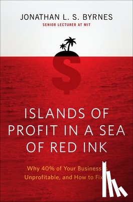 Byrnes, Jonathan L. S. - Islands of Profit in a Sea of Red Ink