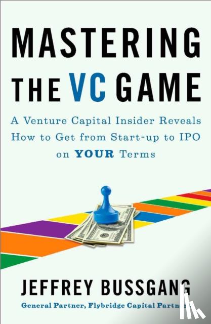 Bussgang, Jeffrey - Mastering The Vc Game