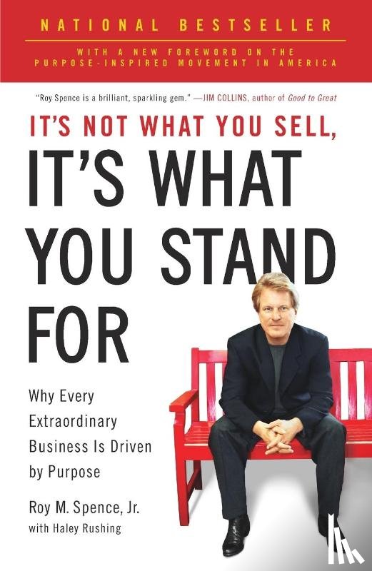 Roy M. Spence, Haley Rushing - It's Not What You Sell, It's What You Stand For
