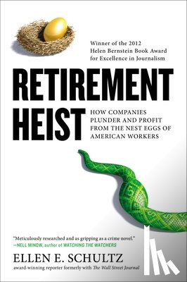 Schultz, Ellen E. - Retirement Heist