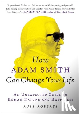 Roberts, Russ - HOW ADAM SMITH CAN CHANGE YOUR
