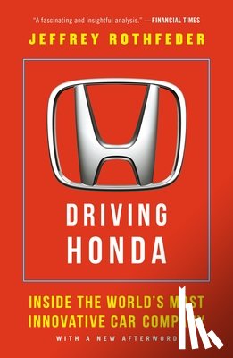 Rothfeder, Jeffrey - Driving Honda: Inside the World's Most Innovative Car Company