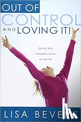 Bevere, Lisa - Out of Control and Loving it !