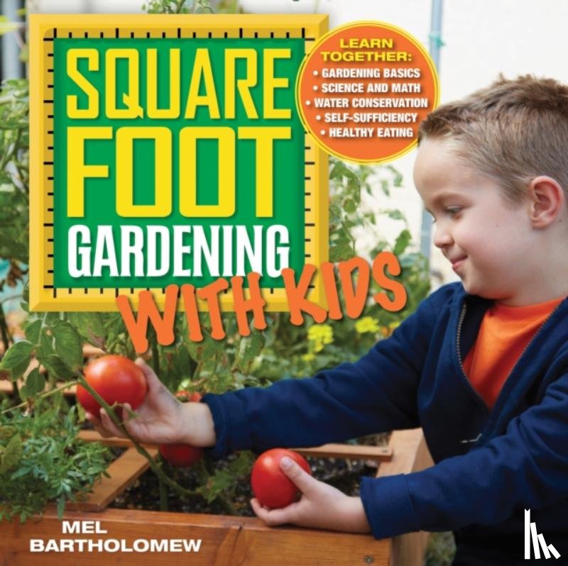 Bartholomew, Mel - Square Foot Gardening with Kids