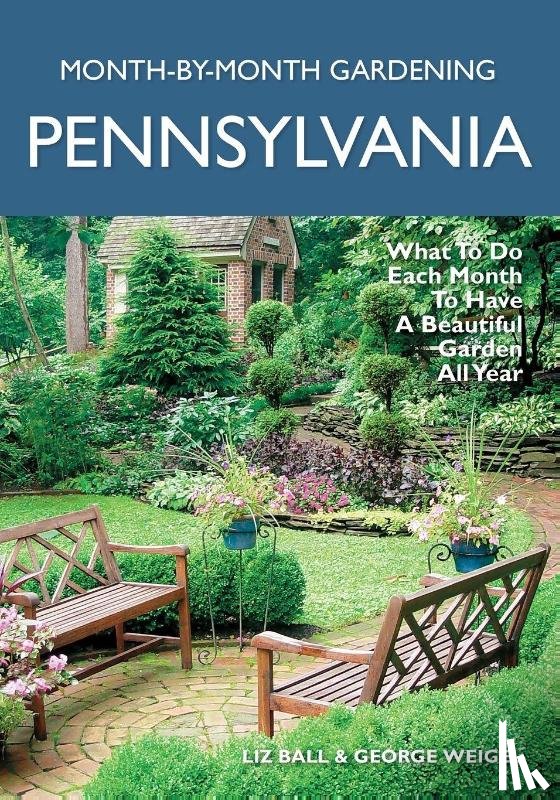 Ball, Liz, Weigel, George - Pennsylvania Month-by-Month Gardening