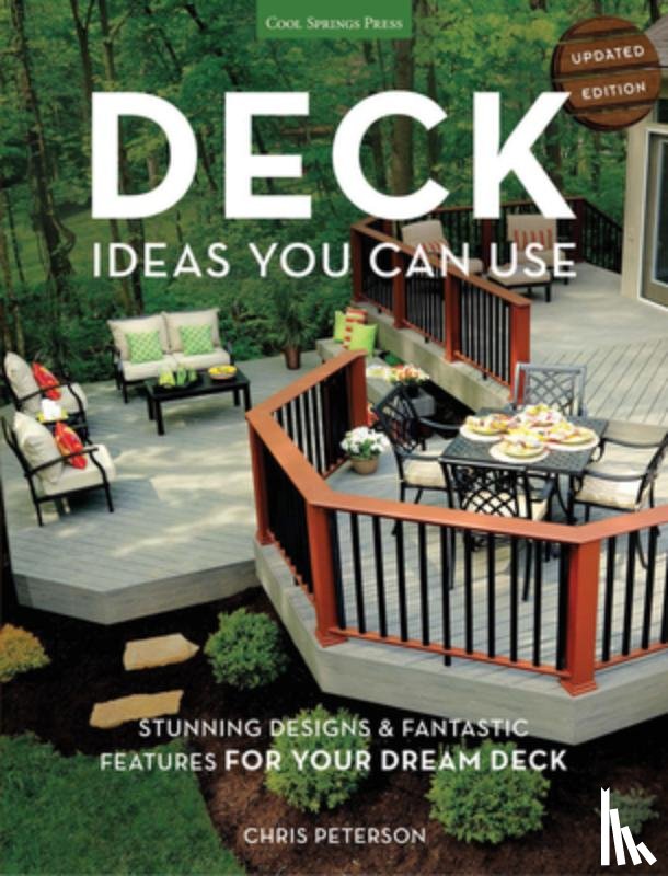 Peterson, Chris - Deck Ideas You Can Use - Updated Edition: Stunning Designs & Fantastic Features for Your Dream Deck