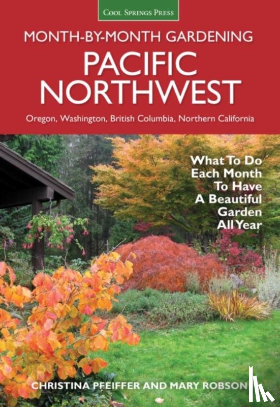 Pfeiffer, Christina - Pacific Northwest Month-by-Month Gardening