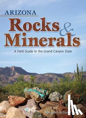 Lynch, Bob, Lynch, Dan R. - Arizona Rocks & Minerals