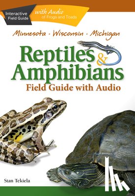 Tekiela, Stan - Reptiles & Amphibians of Minnesota, Wisconsin and Michigan Field Guide