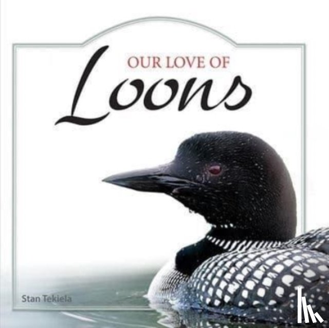 Tekiela, Stan - Our Love of Loons