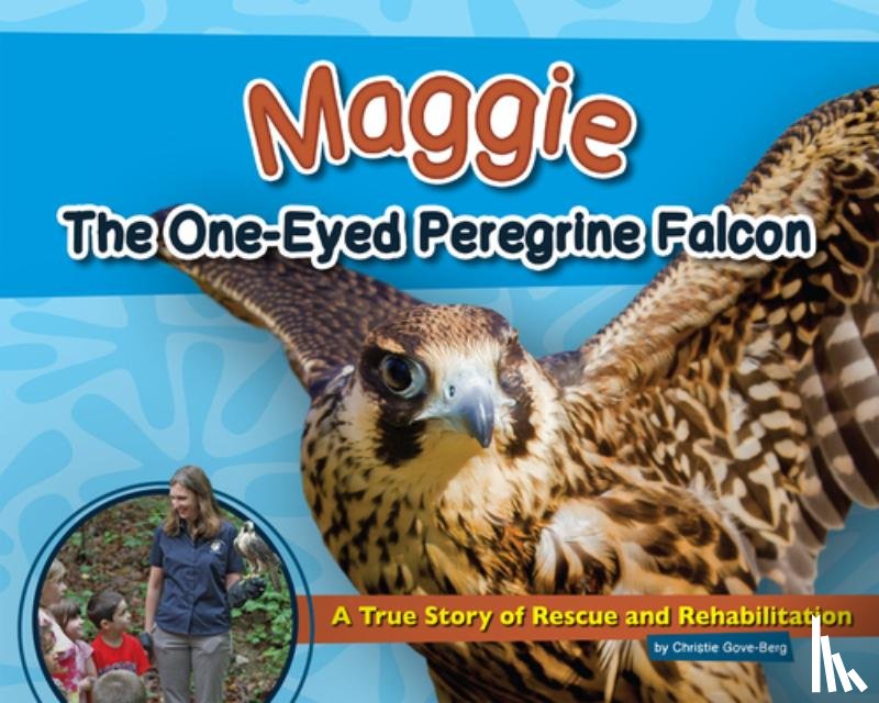 Gove-Berg, Christie - Maggie the One-Eyed Peregrine Falcon