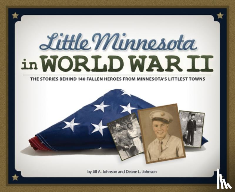 Johnson, Jill A., Johnson, Deane L. - Little Minnesota in World War II