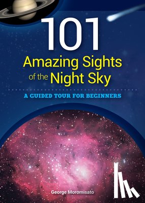 Moromisato, George - 101 Amazing Sights of the Night Sky