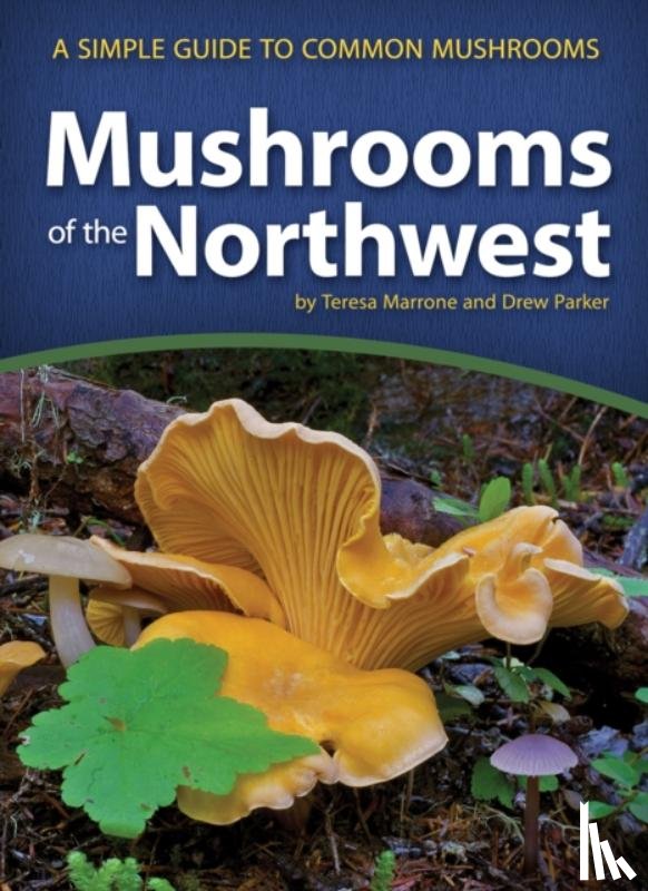 Marrone, Teresa, Parker, Drew - Mushrooms of the Northwest