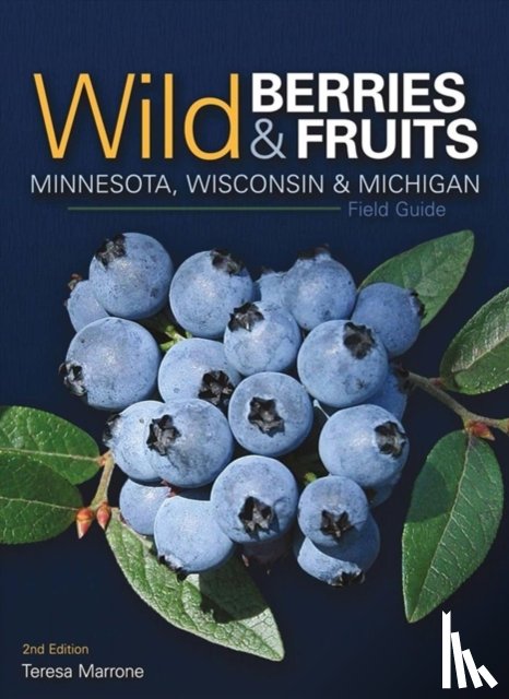 Marrone, Teresa - Wild Berries & Fruits Field Guide of Minnesota, Wisconsin & Michigan