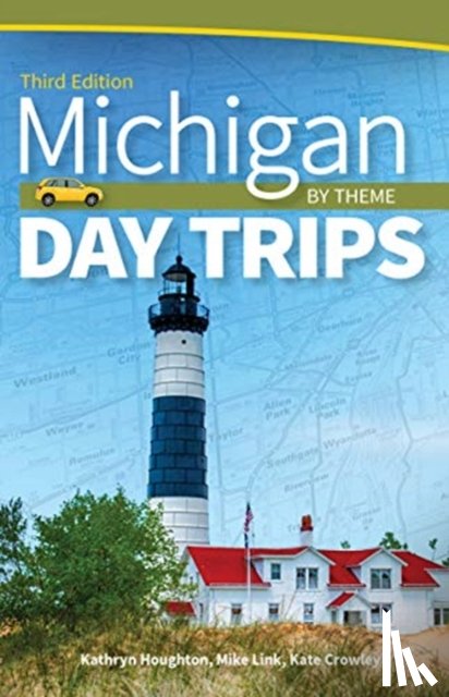 Houghton, Kathryn - Michigan Day Trips by Theme