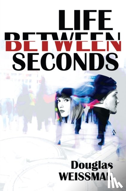Weissman, Douglas - Life Between Seconds
