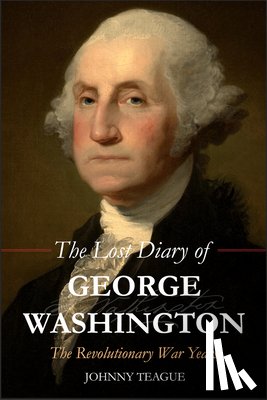 Teague, Johhny - The Lost Diary of George Washington