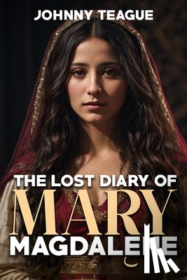 Teague, Johnny - The Lost Diary of Mary Magdalene