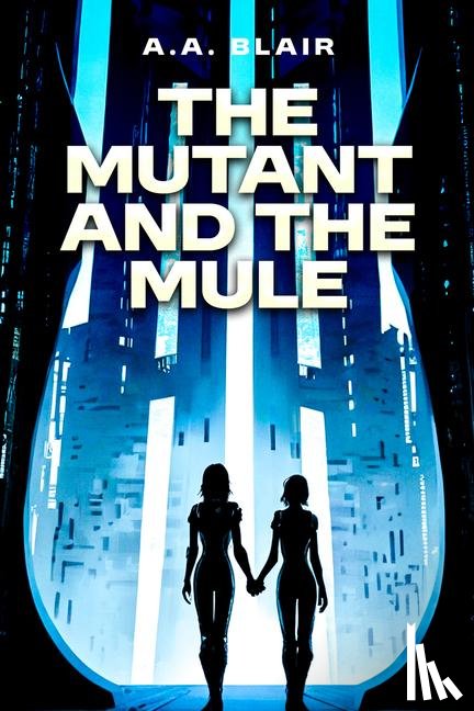 Blair, Aaron - Blair, A: Mutant and the Mule