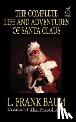 Baum, L Frank - The Complete Life and Adventures of Santa Claus