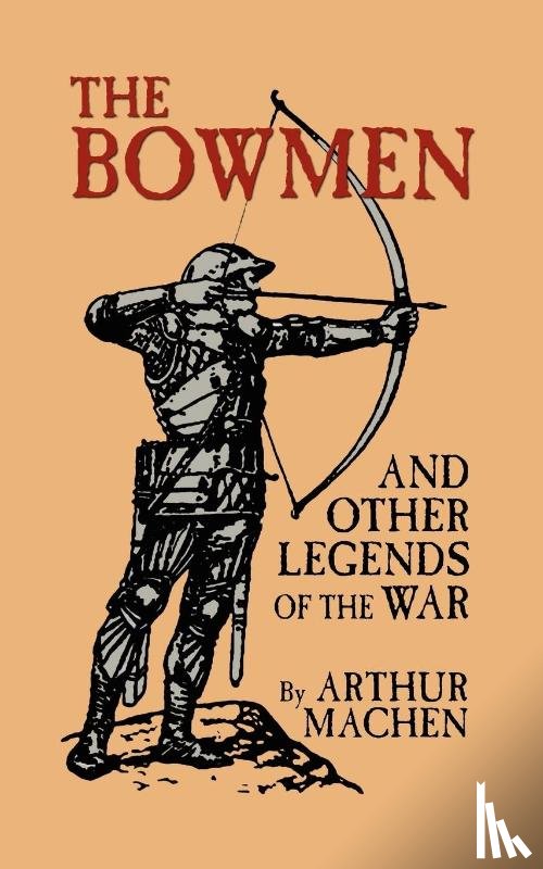 Machen, Arthur - The Bowmen and Other Legends of the War (The Angels of Mons)