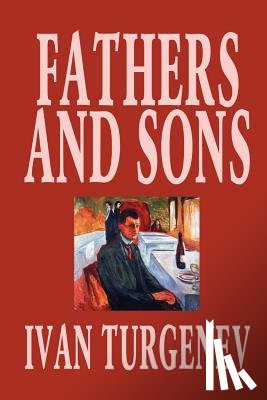 Turgenev, Ivan Sergeevich - Fathers and Sons by Ivan Turgenev, Fiction, Classics, Literary