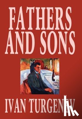 Turgenev, Ivan Sergeevich - Fathers and Sons by Ivan Turgenev, Fiction, Classics, Literary