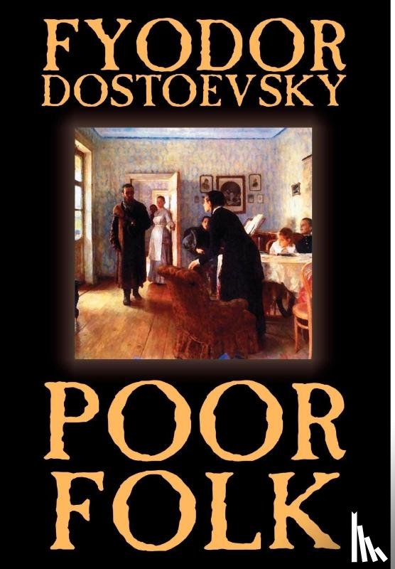 Dostoevsky, Fyodor Mikhailovich - Poor Folk by Fyodor Mikhailovich Dostoevsky, Fiction