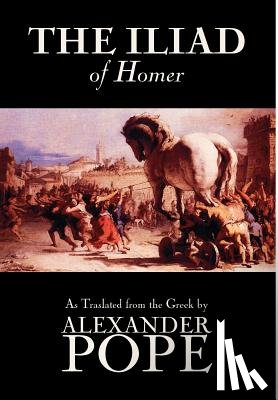 Homer - The Iliad by Homer, Classics, Literary Criticism, Ancient and Classical, Poetry, Ancient, Classical & Medieval