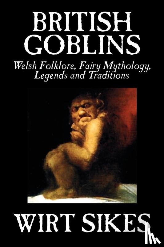 Sikes, Wirt - British Goblins