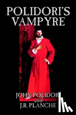 Polidori, John, Planche, J R - Polidori's Vampyre by John Polidori, Fiction, Horror