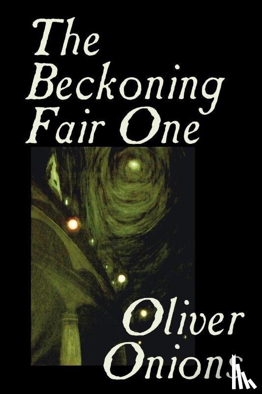 Onions, Oliver - The Beckoning Fair One by Oliver Onions, Fiction, Horror