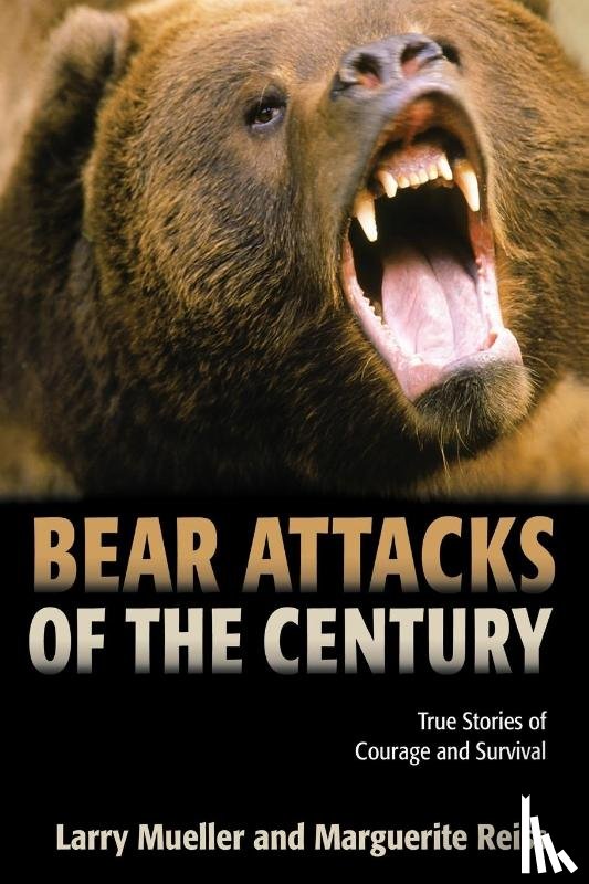 Mueller, Larry, Reiss, Marguerite - Bear Attacks of the Century