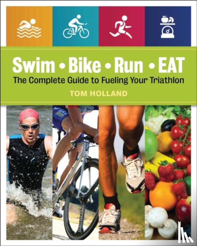 Holland, Tom, Goodson, Amy - Swim, Bike, Run, Eat