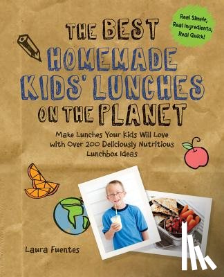 Fuentes, Laura - The Best Homemade Kids' Lunches on the Planet