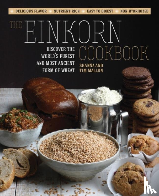 Mallon, Shanna, Mallon, Tim - The Einkorn Cookbook