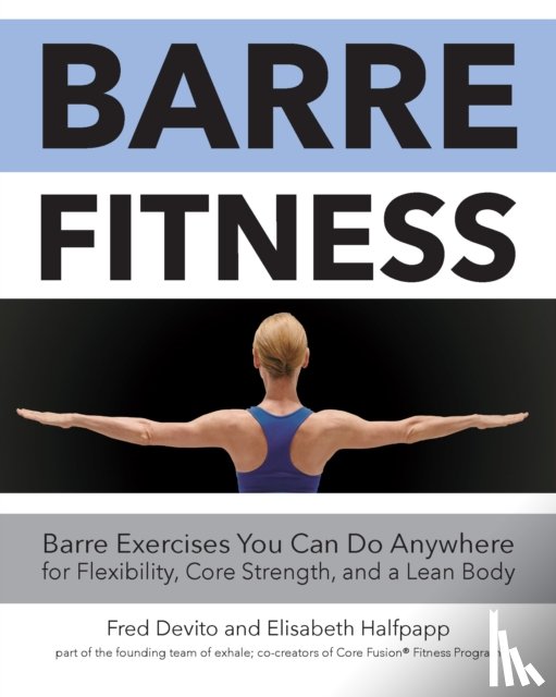 DeVito, Fred, Halfpapp, Elisabeth - Barre Fitness