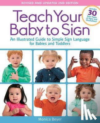 Beyer, Monica - Teach Your Baby to Sign, Revised and Updated 2nd Edition