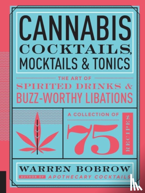 Bobrow, Warren - Cannabis Cocktails, Mocktails & Tonics