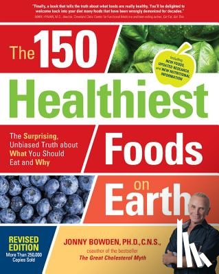 Bowden, Jonny - The 150 Healthiest Foods on Earth, Revised Edition