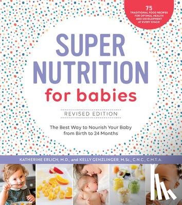Erlich, Katherine, Genzlinger, Kelly - Super Nutrition for Babies, Revised Edition