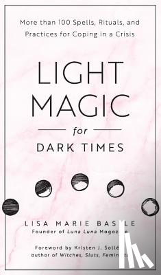Basile, Lisa Marie - Light Magic for Dark Times