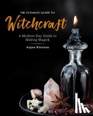 Kiernan, Anjou - The Ultimate Guide to Witchcraft