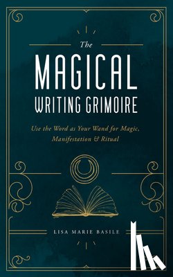 Basile, Lisa Marie - The Magical Writing Grimoire
