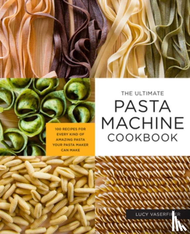 Vaserfirer, Lucy - The Ultimate Pasta Machine Cookbook