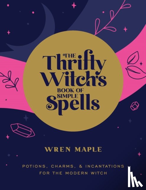 Maple, Wren - The Thrifty Witch's Book of Simple Spells